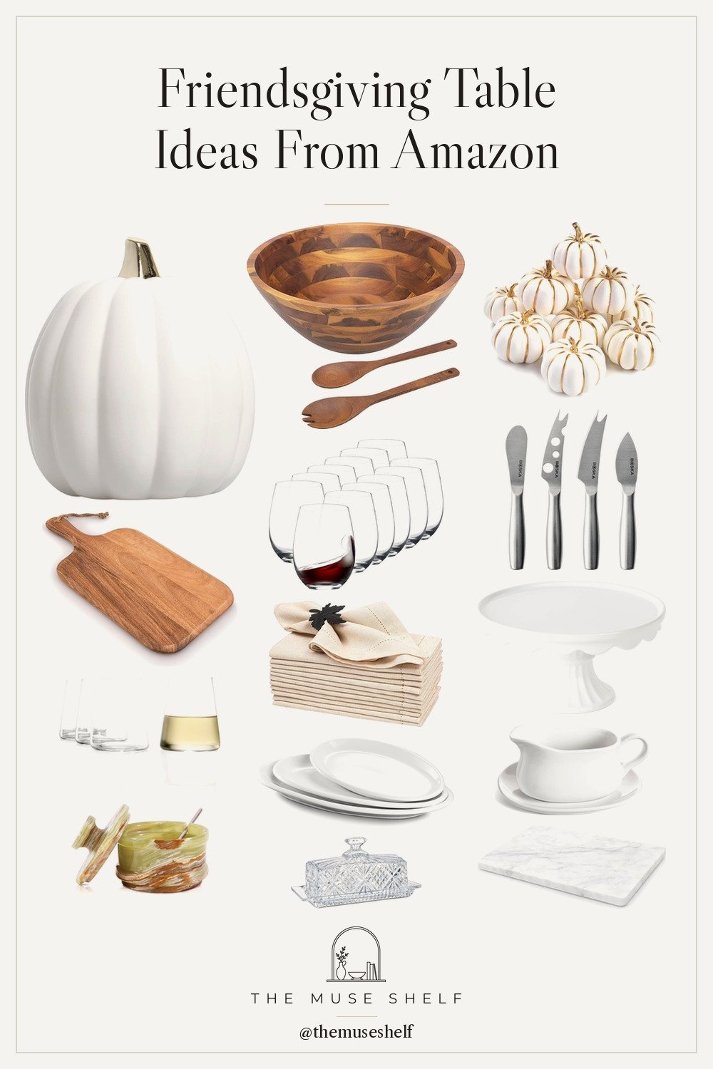Collage of Friendsgiving table finds from Amazon: a white ceramic pumpkin, an acacia salad bowl with servers, white oval platters, a marble cheese board, stemless wine glasses, flax linen napkins, a cake stand, cheese knives and a crystal butter dish